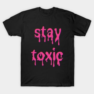 Stay Toxic Pink Slime Font T-Shirt